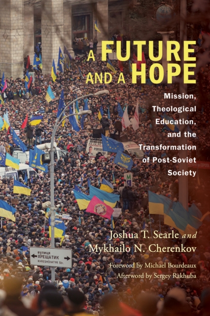 A Future and a Hope : Mission, Theological Education, and the Transformation of Post-Soviet Society, EPUB eBook