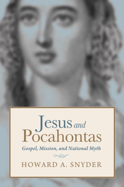 Jesus and Pocahontas : Gospel, Mission, and National Myth, EPUB eBook