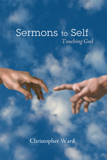 Sermons to Self : Touching God, EPUB eBook