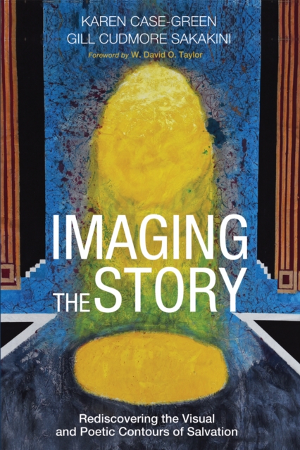 Imaging the Story : Rediscovering the Visual and Poetic Contours of Salvation, EPUB eBook