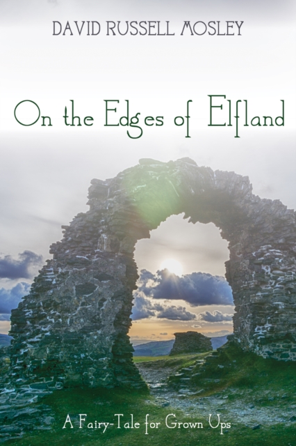 On the Edges of Elfland : A Fairy-Tale for Grown Ups, EPUB eBook