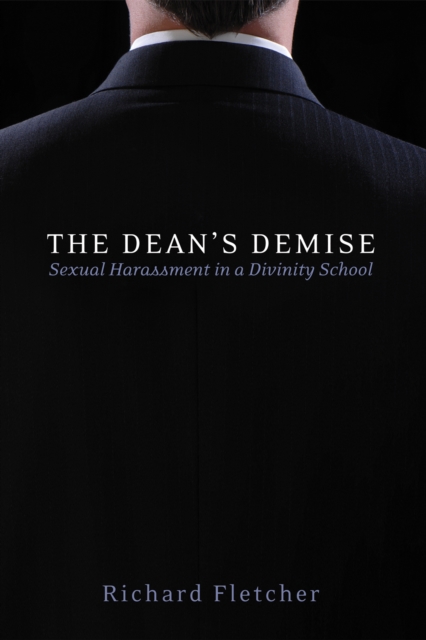 The Dean's Demise : Sexual Harassment in a Divinity School, EPUB eBook