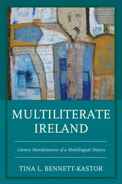 Multiliterate Ireland : Literary Manifestations of a Multilingual History, Hardback Book