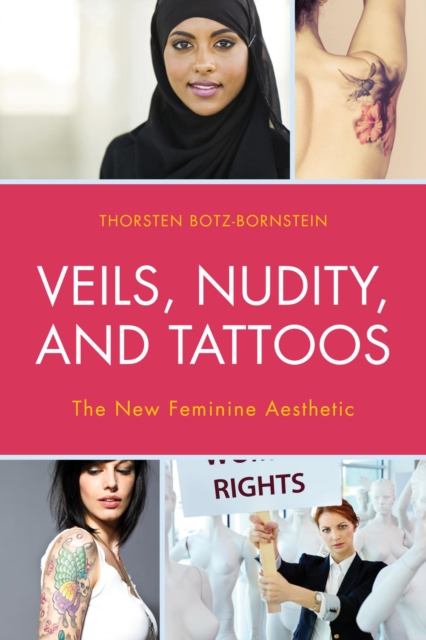 Veils, Nudity, and Tattoos : The New Feminine Aesthetics, EPUB eBook