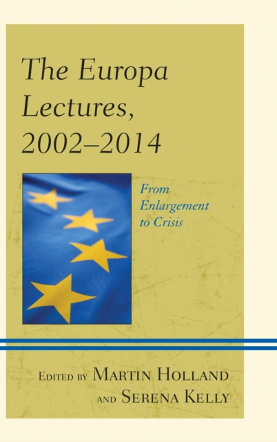 The Europa Lectures, 2002-2014 : From Enlargement to Crisis, EPUB eBook