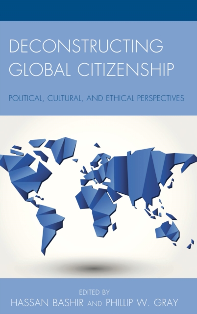 Deconstructing Global Citizenship : Political, Cultural, and Ethical Perspectives, EPUB eBook