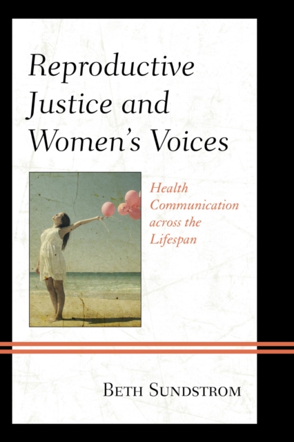 Reproductive Justice and Women's Voices : Health Communication across the Lifespan, EPUB eBook