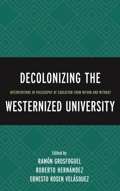 Decolonizing the Westernized University : Interventions in Philosophy of Education from Within and Without, EPUB eBook