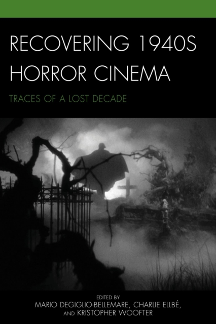Recovering 1940s Horror Cinema : Traces of a Lost Decade, EPUB eBook