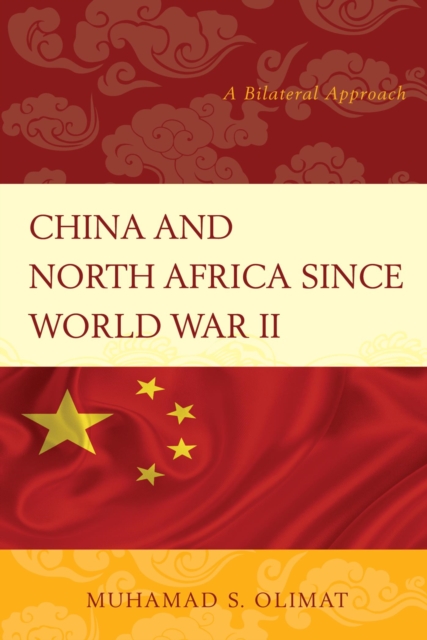China and North Africa since World War II : A Bilateral Approach, EPUB eBook