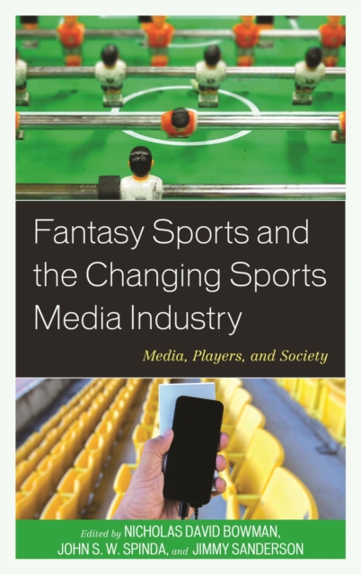 Fantasy Sports and the Changing Sports Media Industry : Media, Players, and Society, EPUB eBook