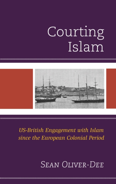 Courting Islam : US-British Engagement with Islam since the European Colonial Period, EPUB eBook