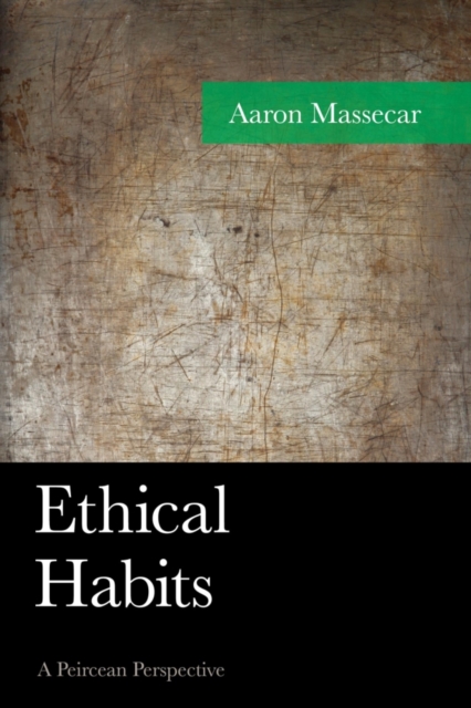 Ethical Habits : A Peircean Perspective, EPUB eBook