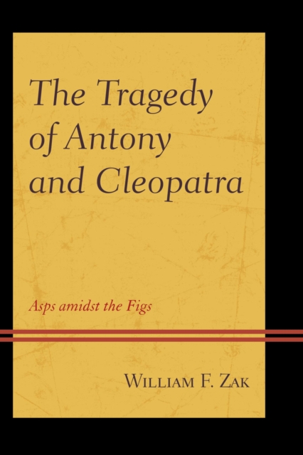 Tragedy of Antony and Cleopatra : Asps amidst the Figs, EPUB eBook