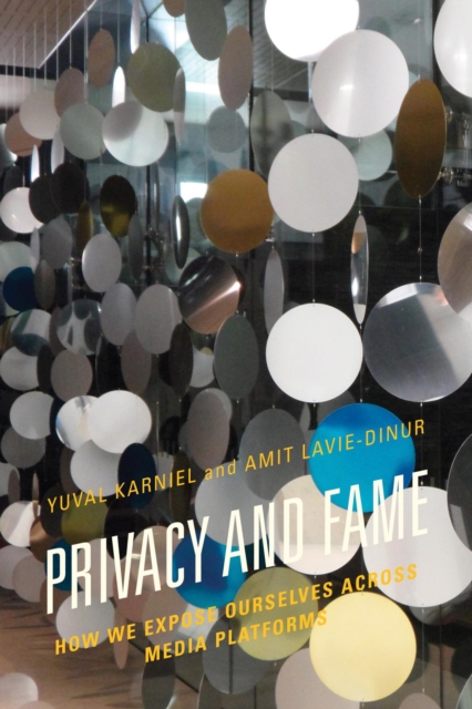 Privacy and Fame : How We Expose Ourselves across Media Platforms, EPUB eBook