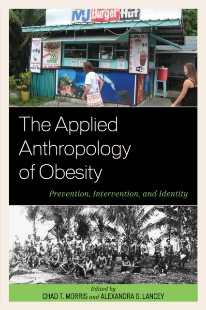 Applied Anthropology of Obesity : Prevention, Intervention, and Identity, EPUB eBook