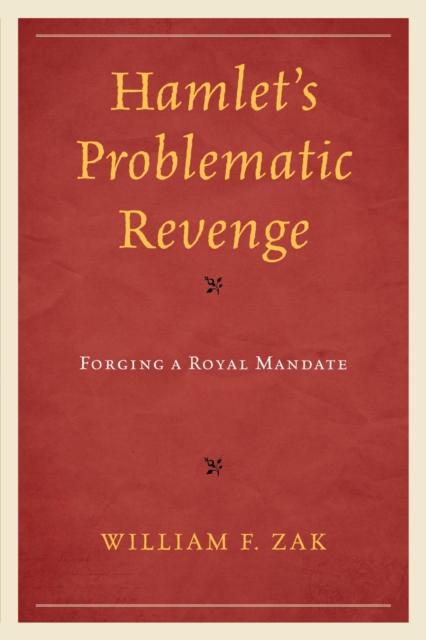 Hamlet's Problematic Revenge : Forging a Royal Mandate, EPUB eBook