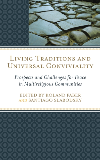 Living Traditions and Universal Conviviality : Prospects and Challenges for Peace in Multireligious Communities, EPUB eBook