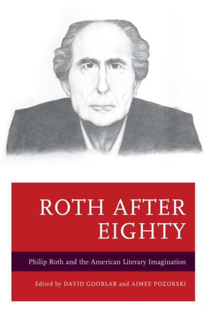 Roth after Eighty : Philip Roth and the American Literary Imagination, EPUB eBook