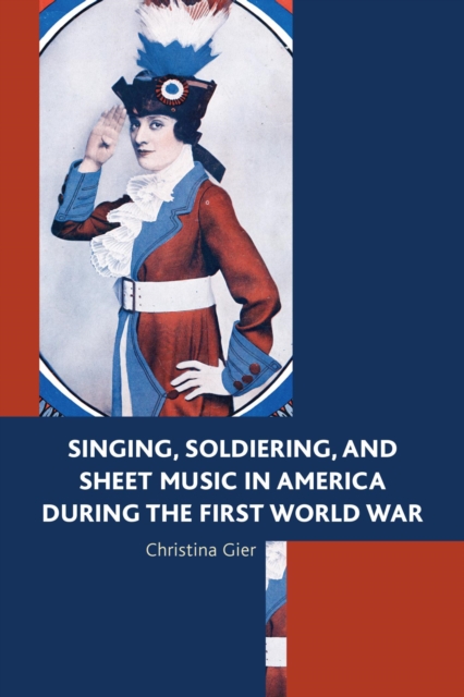 Singing, Soldiering, and Sheet Music in America during the First World War, EPUB eBook