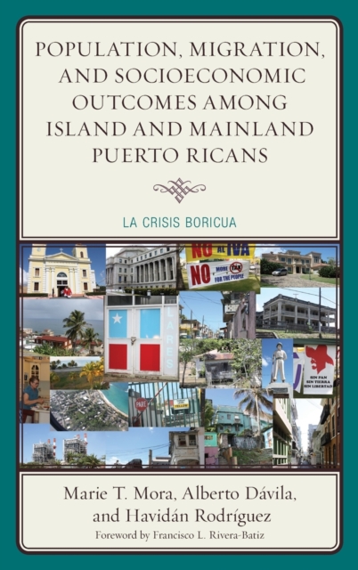 Population, Migration, and Socioeconomic Outcomes among Island and Mainland Puerto Ricans : La Crisis Boricua, Hardback Book