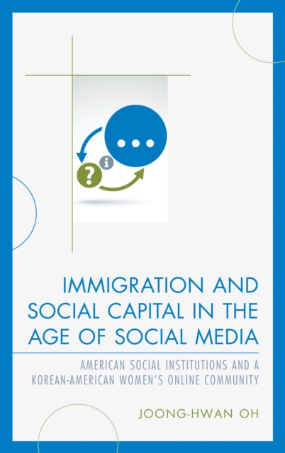 Immigration and Social Capital in the Age of Social Media : American Social Institutions and a Korean-American Women's Online Community, EPUB eBook