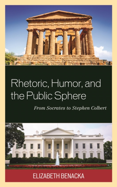Rhetoric, Humor, and the Public Sphere : From Socrates to Stephen Colbert, EPUB eBook
