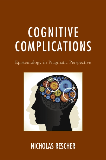 Cognitive Complications : Epistemology in Pragmatic Perspective, EPUB eBook