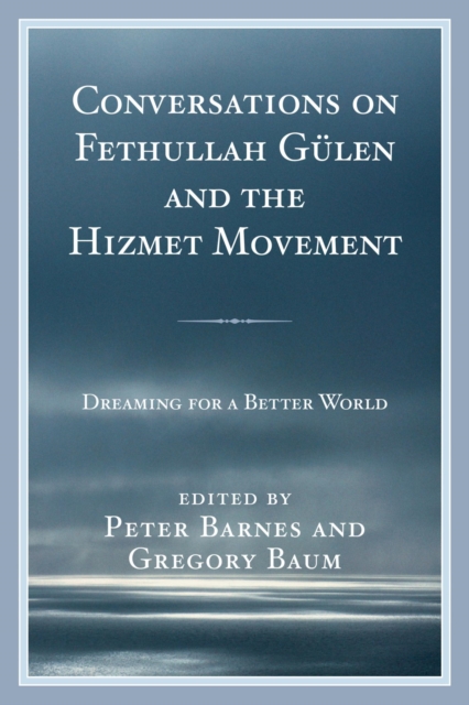 Conversations on Fethullah Gulen and the Hizmet Movement : Dreaming for a Better World, EPUB eBook