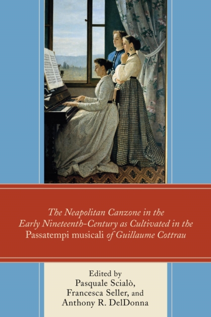The Neapolitan Canzone in the Early Nineteenth Century as Cultivated in the Passatempi musicali of Guillaume Cottrau, EPUB eBook