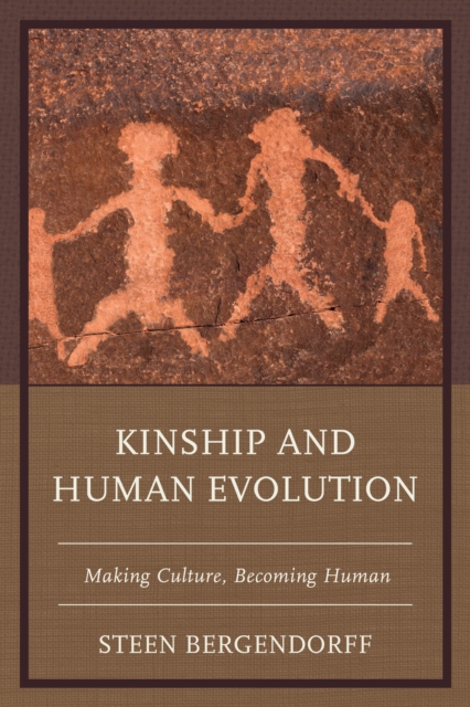 Kinship and Human Evolution : Making Culture, Becoming Human, EPUB eBook