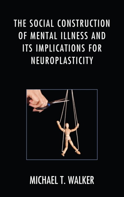 The Social Construction of Mental Illness and Its Implications for Neuroplasticity, EPUB eBook