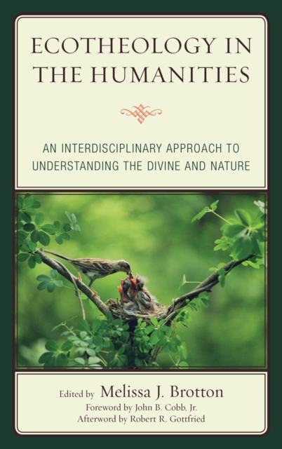 Ecotheology in the Humanities : An Interdisciplinary Approach to Understanding the Divine and Nature, EPUB eBook