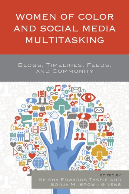 Women of Color and Social Media Multitasking : Blogs, Timelines, Feeds, and Community, EPUB eBook