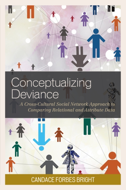 Conceptualizing Deviance : A Cross-Cultural Social Network Approach to Comparing Relational and Attribute Data, EPUB eBook