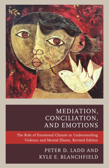Mediation, Conciliation, and Emotions : The Role of Emotional Climate in Understanding Violence and Mental Illness, EPUB eBook