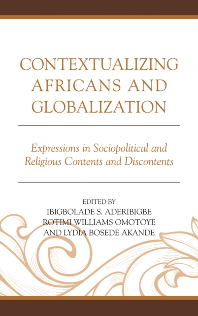 Contextualizing Africans and Globalization : Expressions in Sociopolitical and Religious Contents and Discontents, EPUB eBook