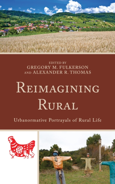 Reimagining Rural : Urbanormative Portrayals of Rural Life, EPUB eBook