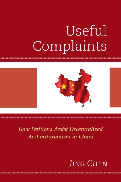 Useful Complaints : How Petitions Assist Decentralized Authoritarianism in China, EPUB eBook