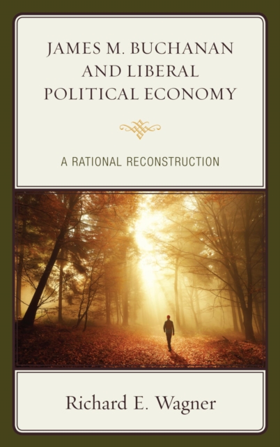 James M. Buchanan and Liberal Political Economy : A Rational Reconstruction, EPUB eBook
