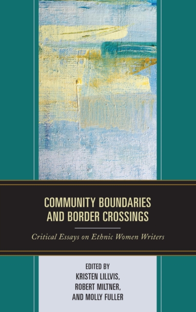 Community Boundaries and Border Crossings : Critical Essays on Ethnic Women Writers, EPUB eBook
