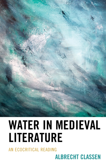 Water in Medieval Literature : An Ecocritical Reading, Hardback Book
