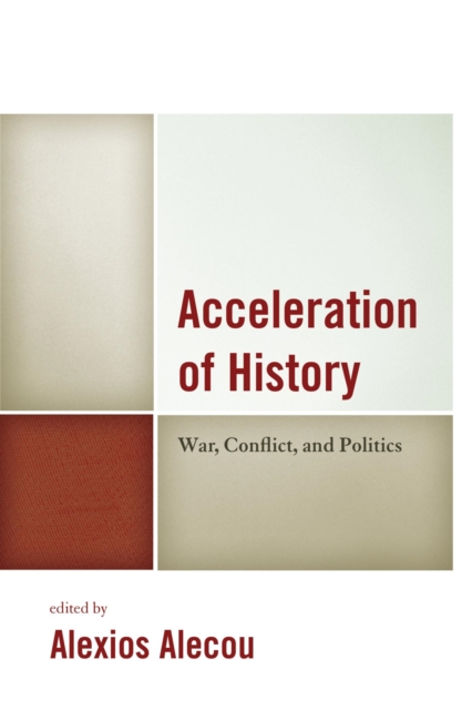 Acceleration of History : War, Conflict, and Politics, EPUB eBook