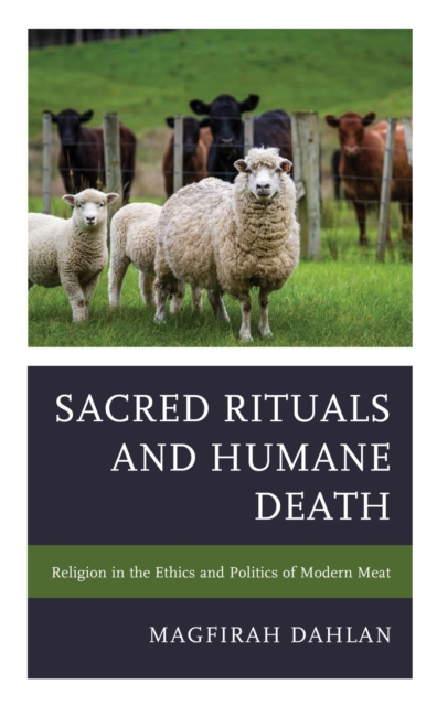 Sacred Rituals and Humane Death : Religion in the Ethics and Politics of Modern Meat, EPUB eBook