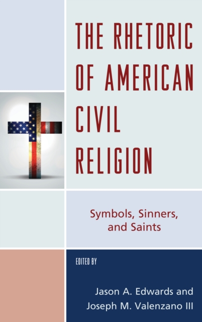 Rhetoric of American Civil Religion : Symbols, Sinners, and Saints, EPUB eBook