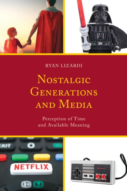 Nostalgic Generations and Media : Perception of Time and Available Meaning, EPUB eBook