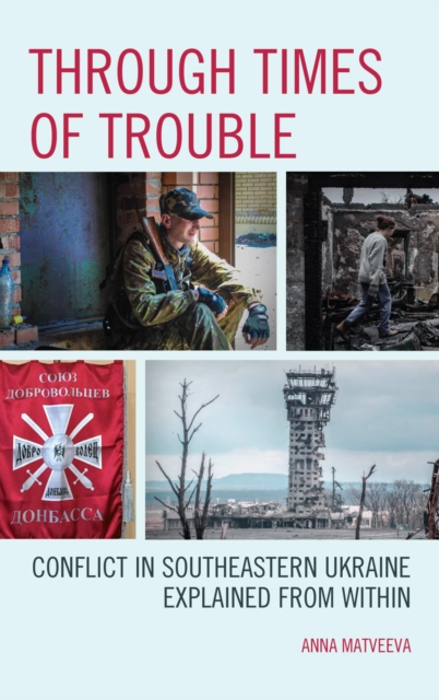 Through Times of Trouble : Conflict in Southeastern Ukraine Explained from Within, EPUB eBook