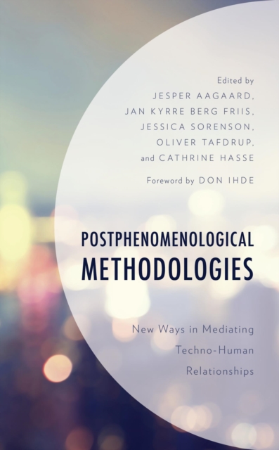 Postphenomenological Methodologies : New Ways in Mediating Techno-Human Relationships, EPUB eBook
