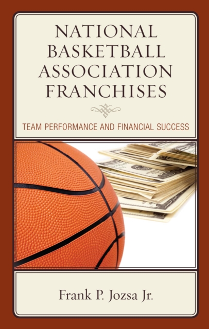 National Basketball Association Franchises : Team Performance and Financial Success, EPUB eBook
