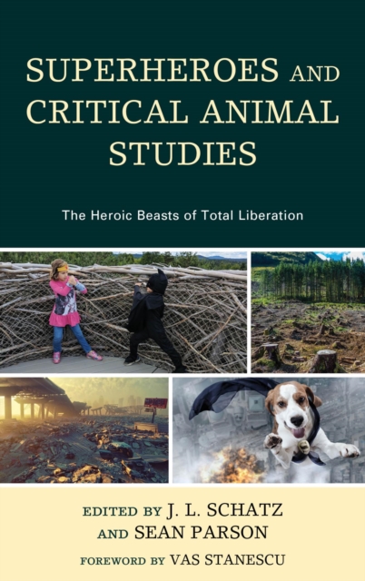 Superheroes and Critical Animal Studies : The Heroic Beasts of Total Liberation, EPUB eBook